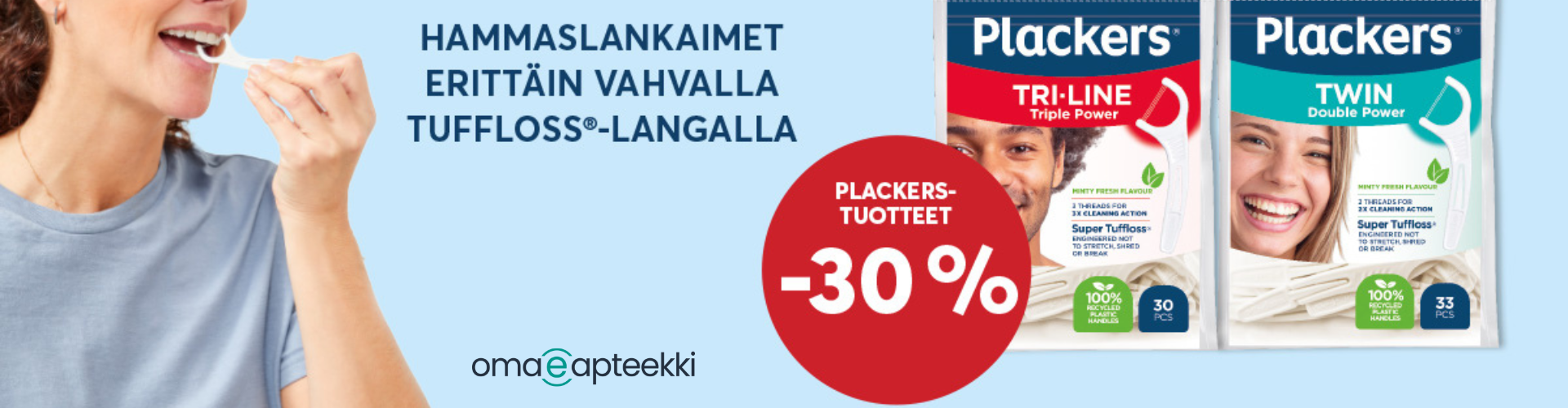 Plackers hammaslangaimet -30%. Nainen puhdistaa hampaitaan, kuvan toisesssa reunassa 2 erilaista plackers tuotetta
